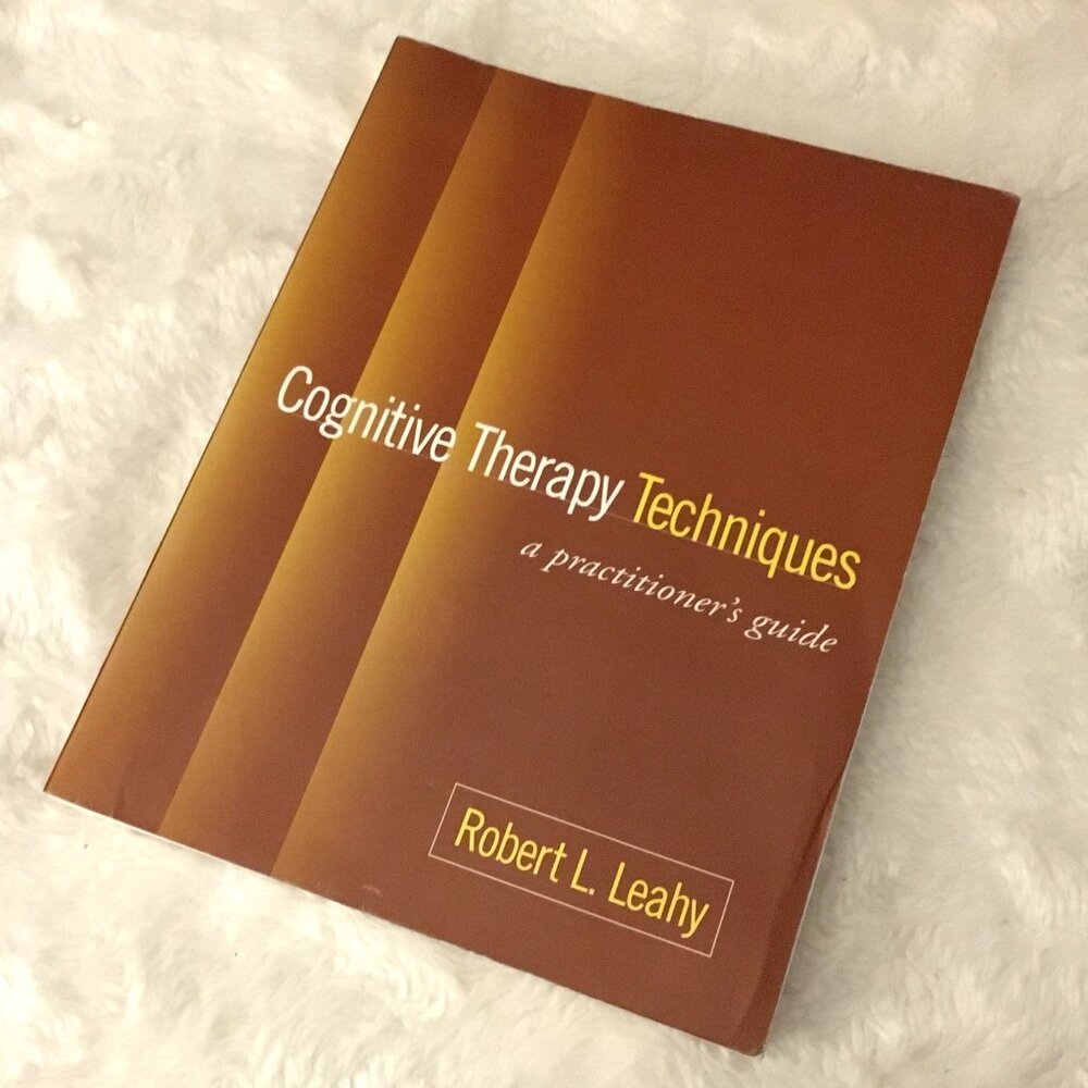 Cognitive Therapy Techniques Robert L. Leahy Practitioner's Guide